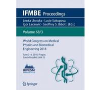 World Congress On Medical Physics And Biomedical Engineering 2018