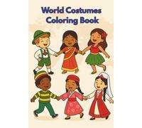 World Costumes Coloring Book: Traditional Clothing and Cultural Dress From Around the World - Folk and Heritage Outfits to Color for Kids