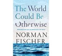 World Could Be Otherwise by Norman Fischer Norman Fischer (Auteur)