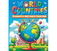 World Countries Crossword & Word Search Puzzle Book for Kids Ages 8-12: Fun Geography Learning Games, Countries, Capitals, Flags, Continents and Educational Brain Challenges