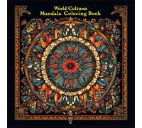 World Cultures Mandala Coloring Book for Adults: Transform Your Mind, Reduce Stress & Discover the Meaning of Mandalas from Around the World