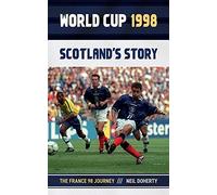 World Cup 1998: Scotland's Story: The France 98 Journey
