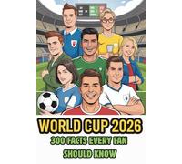 World Cup 2026 - 300 Facts every fan should know | Perfect world cup 2026 merchandise for fans: 2026 world cup merchandise | best of soccer books | fifa world cup 2026 | almanac 2026