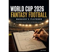 WORLD CUP 2026 FANTASY FOOTBALL MANAGER'S PLAYBOOK: The Match-by-Match Squad Tracker and Head-to-Head Battle Journal