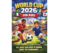 WORLD CUP 2026 FOR KIDS: ALL WHAT KIDS NEED TO KNOWN ABOUT THE TOURNAMENT