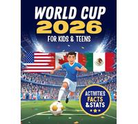 World Cup 2026 for Kids & Teens: The Ultimate Guide to Teams, Stars, Stadiums & Records - With Fun Facts, Challenges and a Trivia Quiz