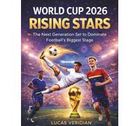 World Cup 2026 Rising Stars: The Next Generation Set to Dominate Football’s Biggest Stage