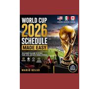WORLD CUP 2026 SCHEDULE MADE EASY: The Ultimate Fan Guide to Fixtures, Teams, Dates, and Match Viewing Experience