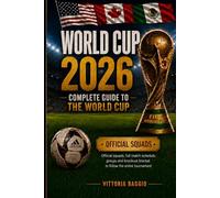 World Cup 2026: The Complete Guide to the FIFA World Cup: Official squads, full match schedule, groups, and knockout-stage bracket to follow every moment of the tournament.