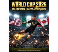 WORLD CUP 2026 - The Ultimate Soccer Activity Book for Kids: A Soccer Adventure Packed with Fun Facts, Quizzes and Activities - Featuring the Stars, ... Stadiums of World Cup 2026 for Kids & Teens