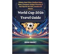 World Cup 2026 Travel Guide: Tickets, Host Cities, Stadium Maps, Visas, Transport, Budget Planning & Fan Tips for the USA, Canada and Mexico
