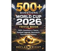 World Cup 2026 Trivia Book: 500+ Questions on Teams, Football Legends, Records & Tournament History