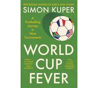 World Cup Fever A Footballing Journey in Nine Tournaments - Simon Kuper - Profile Books - ebook (ePub) - Livre