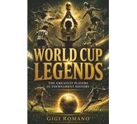 World Cup Legends: The Greatest Players in Tournament History