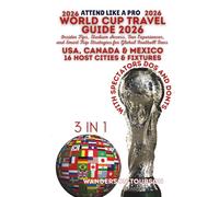 WORLD CUP TRAVEL GUIDE 2026: Insider Tips, Stadium Access, Fan Experiences, and Smart Trip Strategies for Global Football Fans