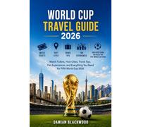 WORLD CUP TRAVEL GUIDE 2026: Match Tickets, Host Cities, Travel Tips, Fan Experiences, and Everything You Need for FIFA World Cup 2026