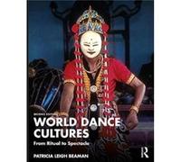 World Dance Cultures by Patricia Leigh Beaman Patricia Leigh Beaman (Auteur)