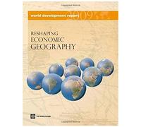World Development Report 2009: Reshaping Economic Geography