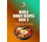 World Dinner Kitchen: Easy Meals from Around the World