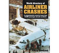 World Directory of Airline Crashes: A Comprehensive Record of More Than 10,000 Passenger Aircraft Accidents
