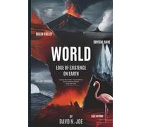 WORLD Edge of Existence on Earth.: Explore the Hidden, Deadly Places Where Humans Should Never Set Foot.