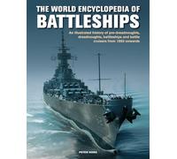 World Enc of Battleships: An Illustrated History: Pre-Dreadnoughts, Dreadnoughts, Battleships And Battle Cruisers From 1860 Onwards, With 500 Archive Photographs