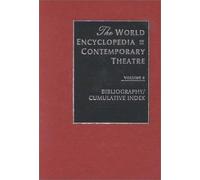 World Encyclopedia Of Contemporary Theatre: Volume 6: Bibliography And Cumulative Index