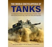 World Encyclopedia of Tanks: An Illustrated History and Directory of Tanks, from 1916 to the Present Day, With Over 650 Photographs