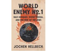 World Enemy No. 1 Nazi Germany, Soviet Russia, and the Fate of the Jews - Jochen Hellbeck - Penguin Press - ebook (ePub) - Livre