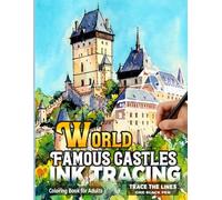 World Famous Castles Ink Tracing Coloring Book for Adults: A Relaxing Reverse Coloring Art with 35 Famous Palaces - Trace the Lines with One Black Pen