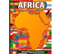 World Flags by Continent: Africa - Educational Coloring Book for Kids and Adults Learn & Color African Country Flags: Learn and color the flags of ... workbook Fun Geography Activity Book