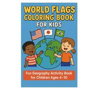 World Flags Coloring Book for Kids: Learn & Color the Flags of All Countries Around the World: Fun Geography Activity Book for Children Ages 4-10 | ... Flags, Maps & World Learning Adventure