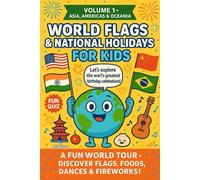 WORLD FLAGS & NATIONAL HOLIDAYS FOR KIDS: A FUN WORLD TOUR - DISCOVER FLAGS, FOODS, DANCES & FIREWORKS!