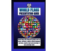 WORLD FLAGS: PRESENTATION GUIDE: Flags guide with some details of each country, like its name, continent, capital, official language, currency, country code, and whether it’s sovereign or not