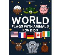 World Flags With Animals For Kids: Coloring Book Color World Map Geography Countries and Capitals