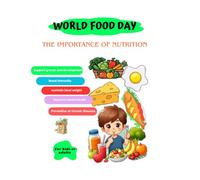 World Food Day : The importance of nutrition: World food day the importance of nutrition book for kids or adults , Healthy growth , Disease control , Improving mental health, Fruits, vegetables,