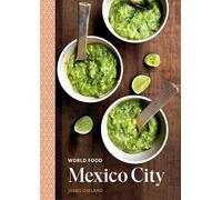 World Food: Mexico City: Heritage Recipes for Classic Home Cooking [A Mexican Cookbook]