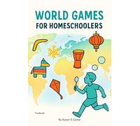 World Games for Homeschoolers: Solo & Duo PE Activities Inspired by Cultures Around the Globe - No Team Required