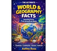 WORLD & GEOGRAPHY FACTS Amazing Facts from Around the Globe: Countries • Landmarks • Oceans • Cultures