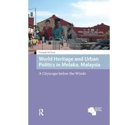 World Heritage and Urban Politics in Melaka, Malaysia: A Cityscape Below the Winds