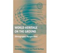 World Heritage On The Ground Christoph Brumann, David Berliner (Auteur)
