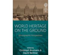 World Heritage on the Ground: Ethnographic Perspectives