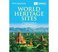 World Heritage Sites: The Definitive Guide to All 1199 UNESCO World Heritage Sites