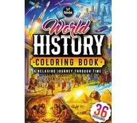 World History Coloring Book: 36 Detailed Illustrations from Ancient Civilizations to the Modern World for Relaxation and Stress Relief