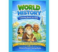 World History Coloring Book For Kids Ages 6 - 8: A Fun and Educational Coloring Book Featuring World History Heroes, Leaders, and Changemakers