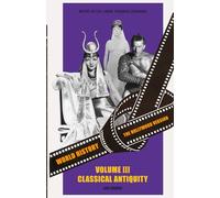 World History: The Hollywood Version: Volume III, Classical Antiquity