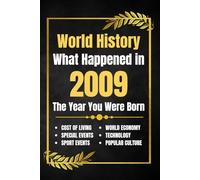 World History What Happened in 2009: The Year You Were Born - Major Events, Sports Highlights, Technological Advances, Cost of Living Changes and More