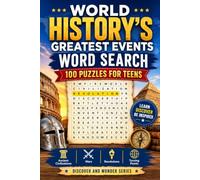 World History's Greatest Events Word Search: 100 Puzzles for Teens: Ancient Civilizations, Wars, Revolutions and Turning Points - Discover and Wonder Series
