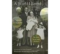 World I Loved: The Story Of An Arab Woman