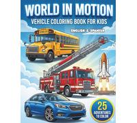 WORLD IN MOTION: Vehicle Coloring Book for Kids: 25 High-Quality Illustrations of Trucks, Planes, Ships, and Rockets